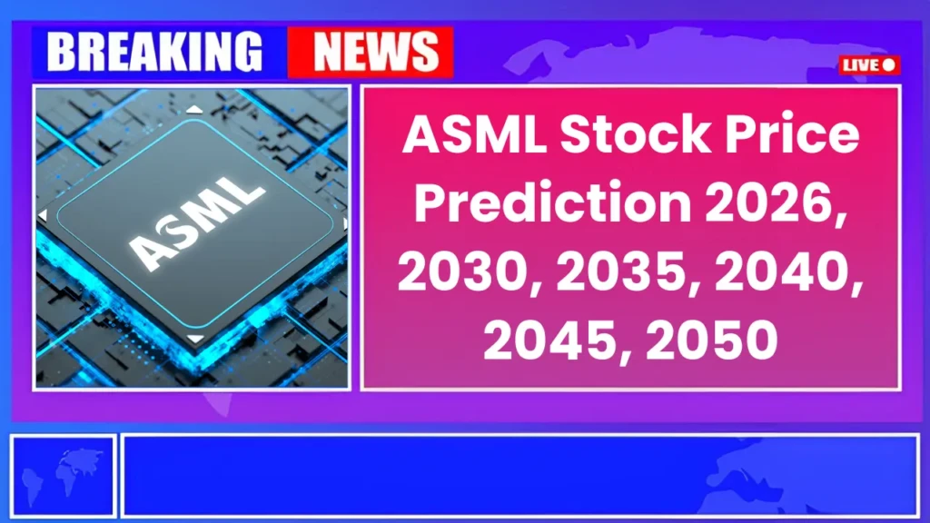 ASML Holding Stock Price Prediction 2026, 2030, 2035, 2040, 2045, 2050