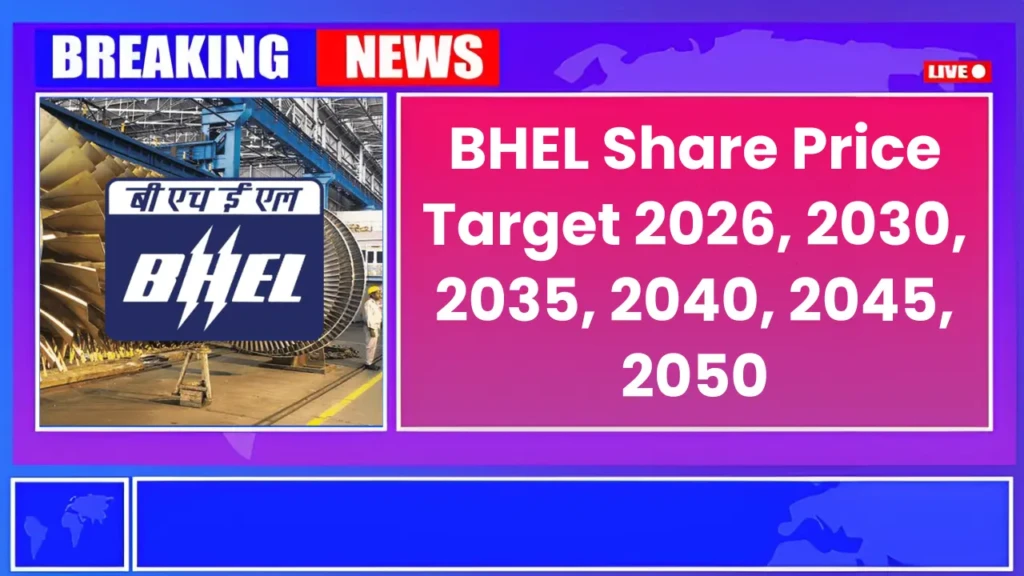 BHEL Share Price Target 2026, 2030, 2035, 2040, 2045, 2050