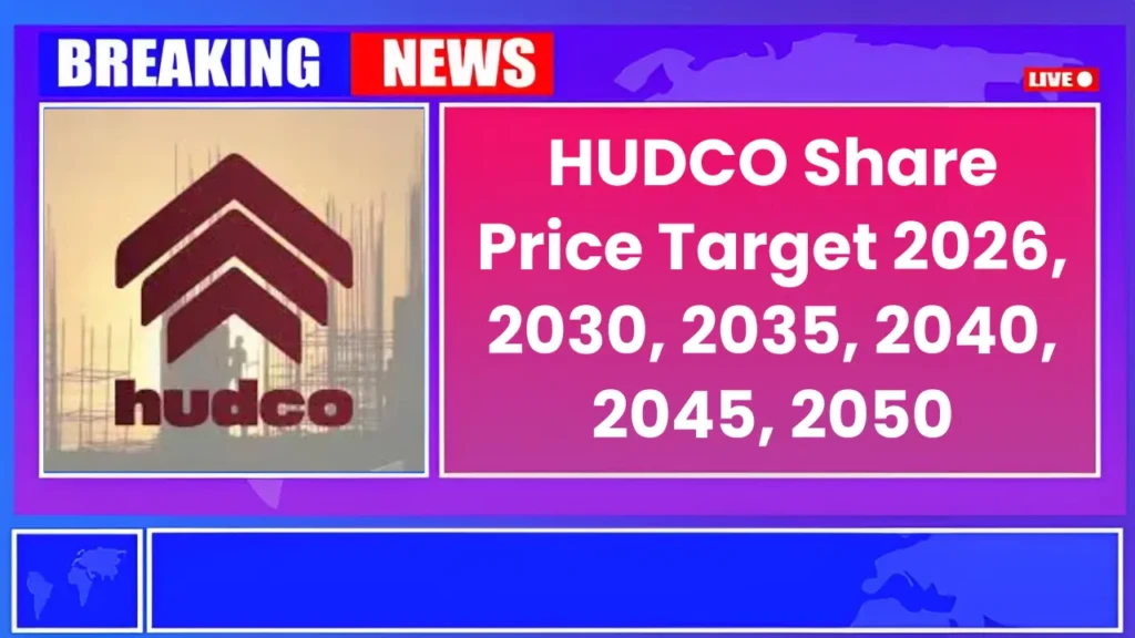 HUDCO Share Price Target 2026, 2030, 2035, 2040, 2045, 2050