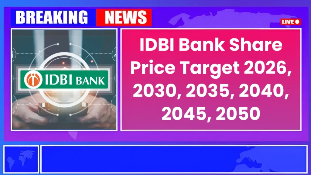 IDBI Bank Share Price Target 2026, 2030, 2035, 2040, 2045, 2050