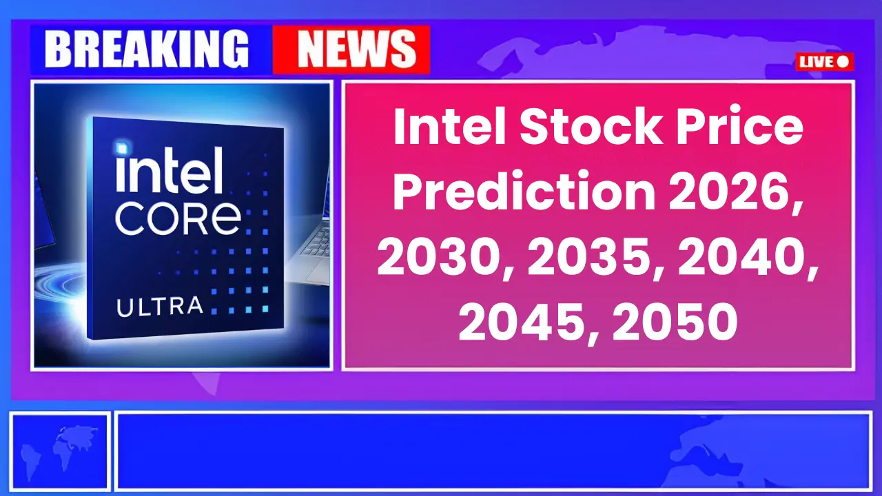 Intel Stock Price Prediction 2026, 2030, 2035, 2040, 2045, 2050