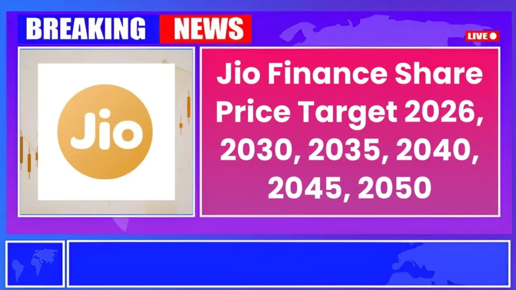 Jio Finance Share Price Target 2026, 2030, 2035, 2040, 2045, 2050