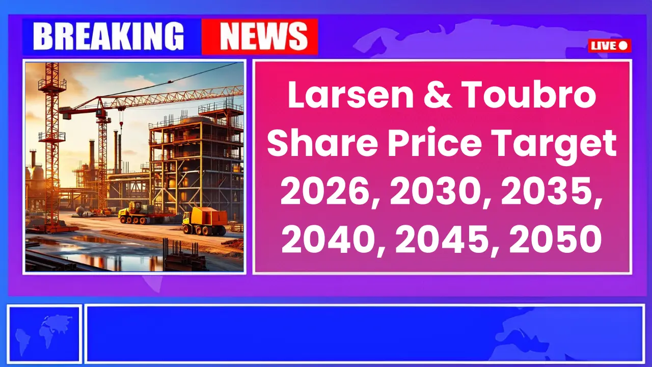 Larsen & Toubro Share Price Target 2026, 2030, 2035, 2040, 2045, 2050