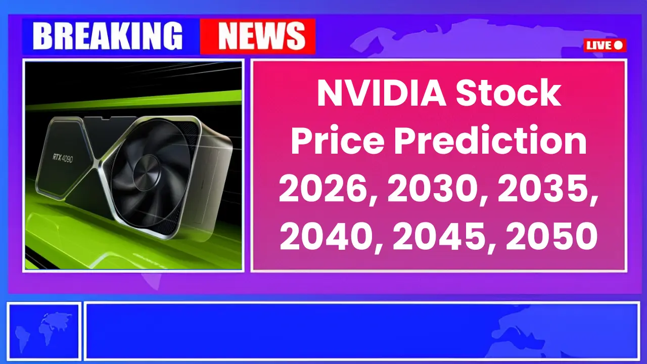 NVIDIA Stock Price Prediction 2026, 2030, 2035, 2040, 2045, 2050