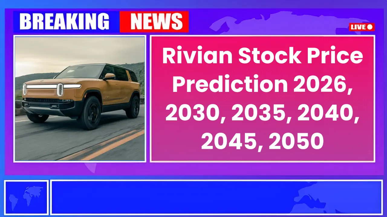 Rivian Automotive Stock Price Prediction 2026, 2030, 2035, 2040, 2045, 2050