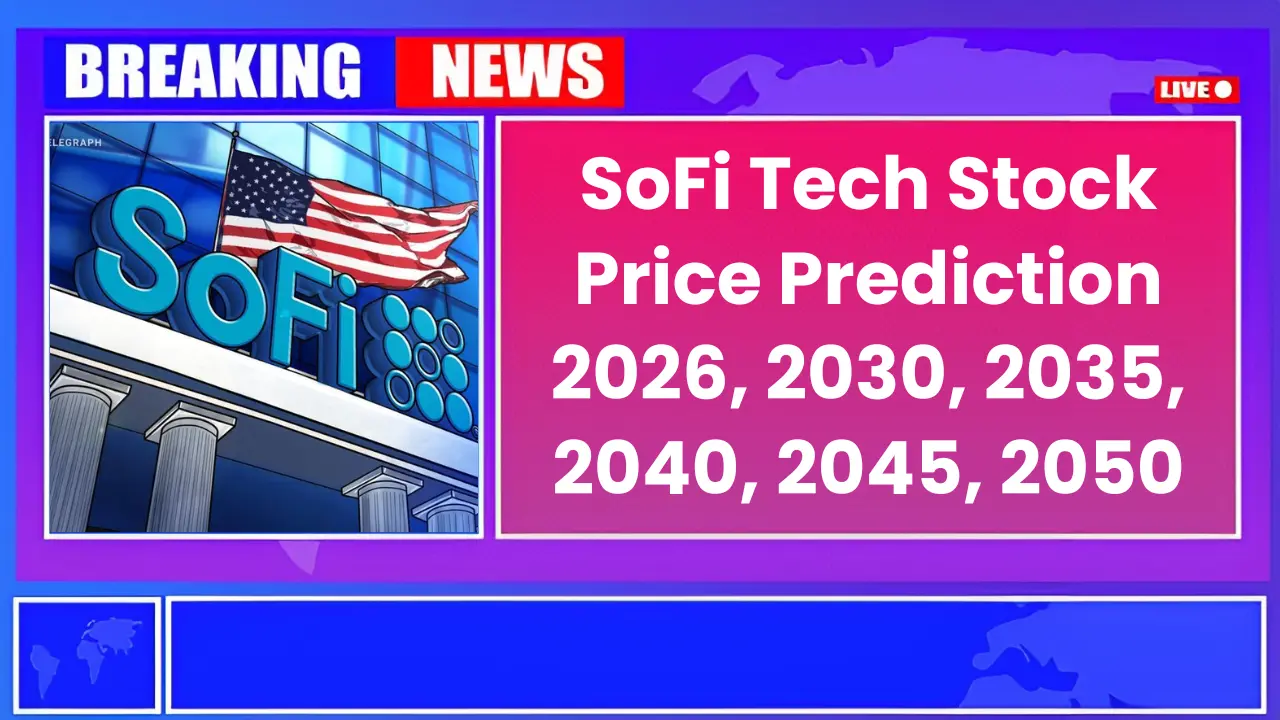 SoFi Technologies Stock Price Prediction 2026, 2030, 2035, 2040, 2045, 2050